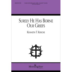 Surely He Has Borne Our Griefs