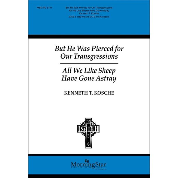 But He Was Pierced for Our Transgressions : All We Like Sheep Have Gone Astray