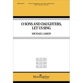 O Sons and Daughters, Let Us Sing