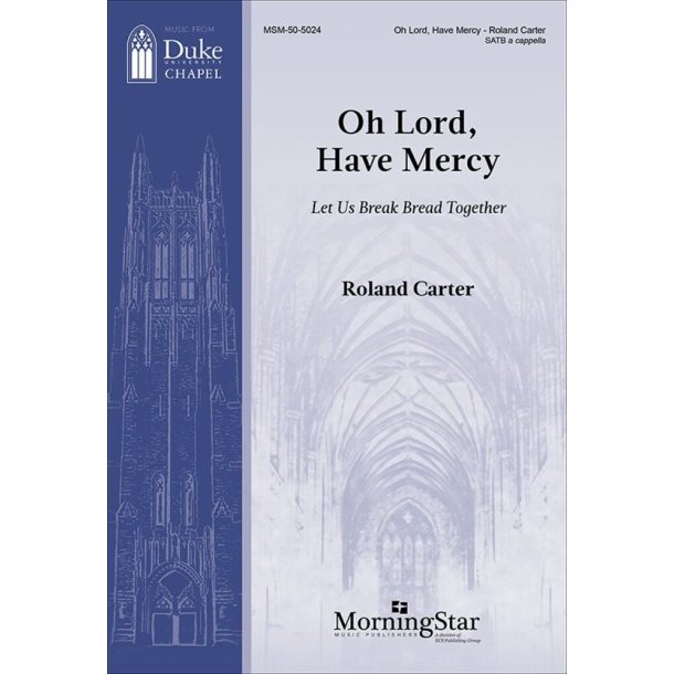 Oh Lord, Have Mercy: Let Us Break Bread Together