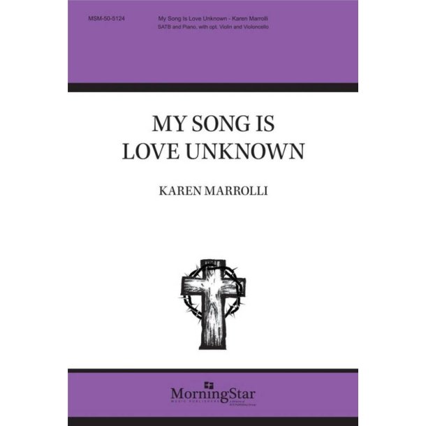 My Song Is Love Unknown : SATB and Piano, opt. Violin and Violoncello