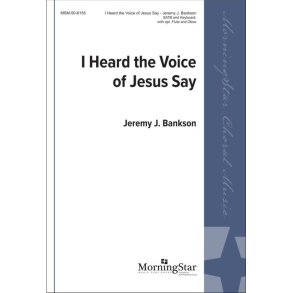 I Heard the Voice of Jesus Say : SATB and Keyboard and opt. Flute and Oboe