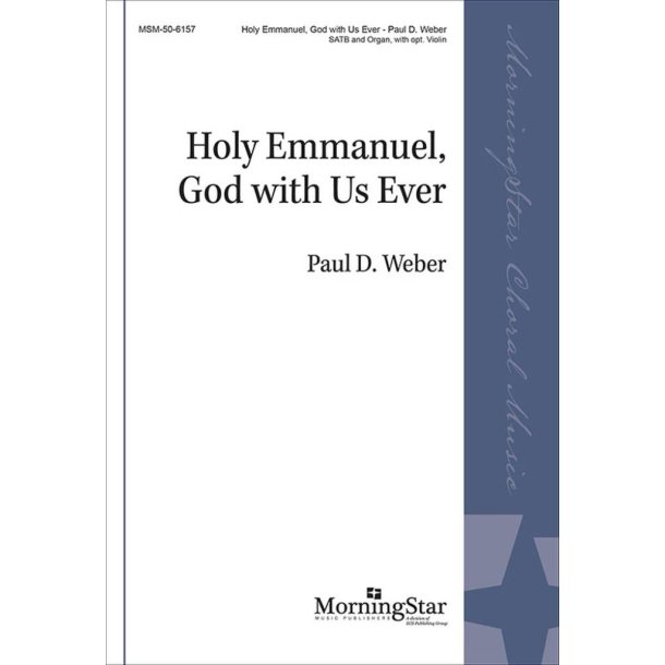 Holy Emmanuel, God with Us Ever : SATB and Organ, with opt. Violin