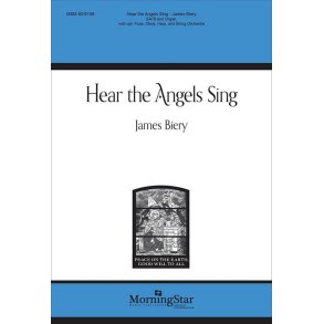 Hear the Angels Sing : SATB and Organ, with opt. Flute, Oboe, Harp, and String Orchestra