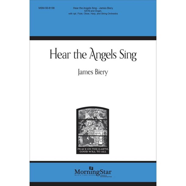 Hear the Angels Sing : SATB and Organ, with opt. Flute, Oboe, Harp, and String Orchestra