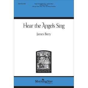 Hear the Angels Sing : SATB and Organ, with opt. Flute, Oboe, Harp, and String Orchestra - Full Score