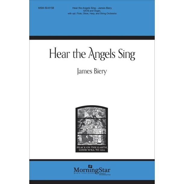 Hear the Angels Sing : SATB and Organ, with opt. Flute, Oboe, Harp, and String Orchestra - Full Score