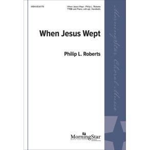 When Jesus Wept : TTBB and Piano and opt. Handbells