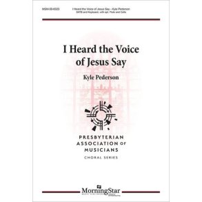 I Heard the Voice of Jesus Say : SATB and Keyboard, with opt. Flute and Cello
