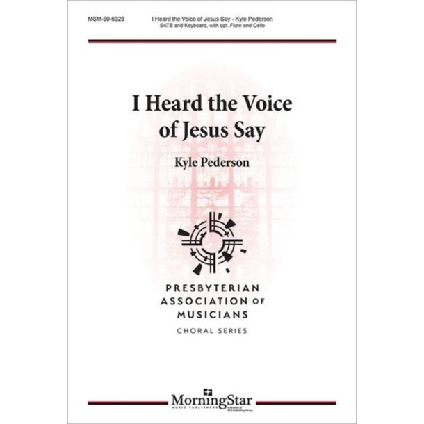 I Heard the Voice of Jesus Say : SATB and Keyboard, with opt. Flute and Cello