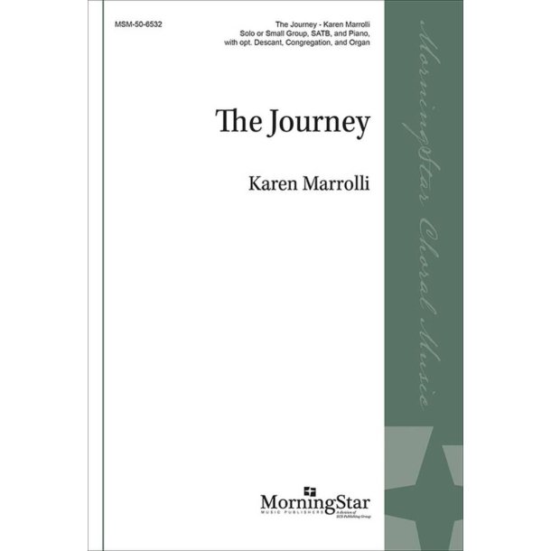The Journey : Solo or Small Group, SATB, and Piano, with opt. Descant, Congregation, and Organ