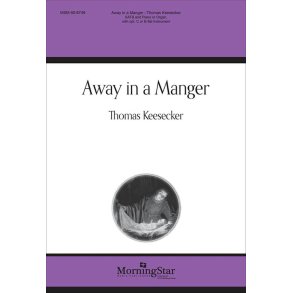 Away in a Manger : SATB and Piano or Organ, with opt. C or B-flat Instrument