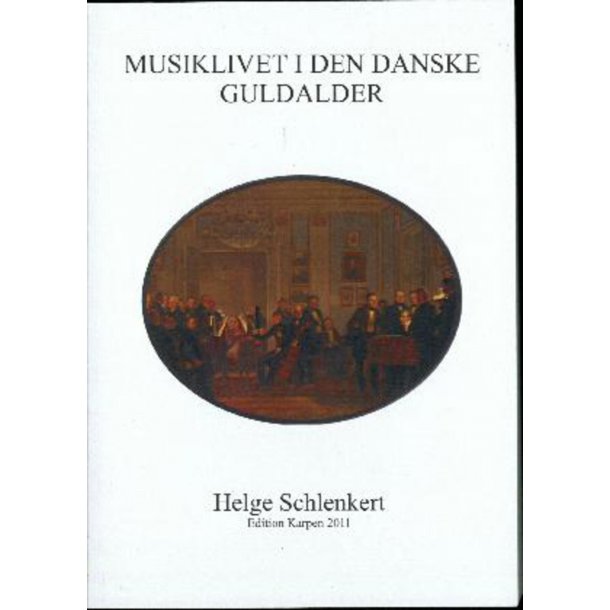 Musiklivet i den danske guldalder - Helge Schlenkert
