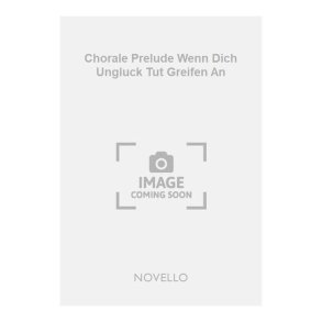 Chorale Prelude Wenn Dich Ungluck Tut Greifen An