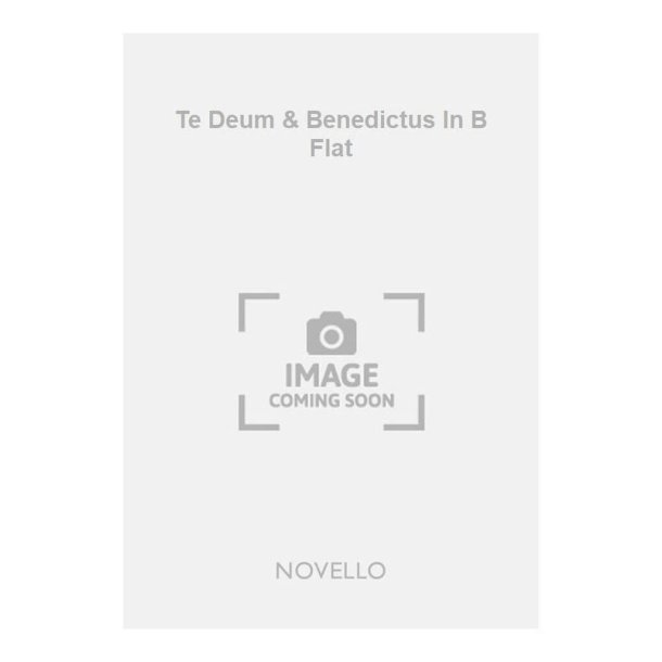 Te Deum & Benedictus In B Flat