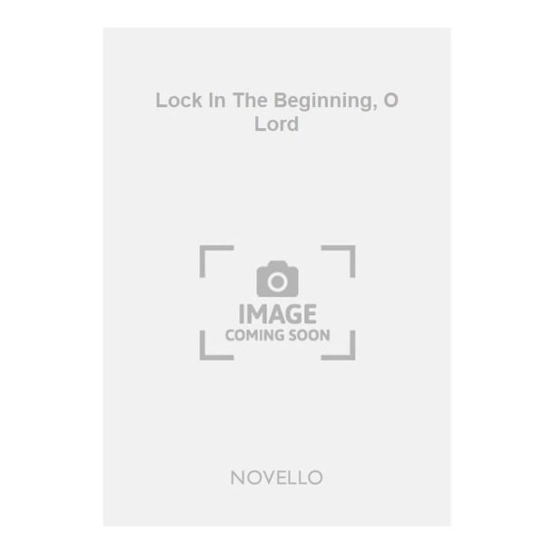 Lock In The Beginning, O Lord