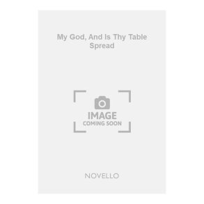 My God, And Is Thy Table Spread
