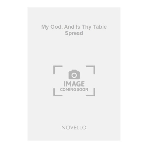My God, And Is Thy Table Spread