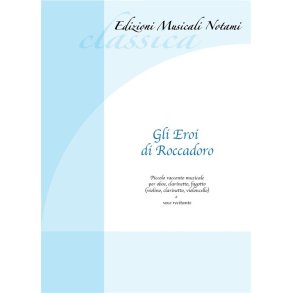 Gli Eroi di Roccadoro : Piccolo racconto musicale per oboe, clarinetto, fagotto e voce recitante