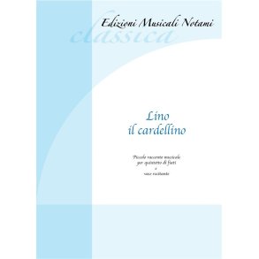 Lino il cardellino : Piccolo racconto musicale per quintetto di fiati e voce recitante