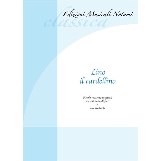 Lino il cardellino : Piccolo racconto musicale per quintetto di fiati e voce recitante