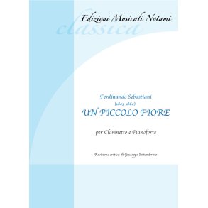 Un piccolo fiore : per clarinetto e pianoforte - revisione critica di Giuseppe Settembrino
