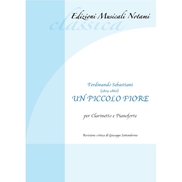 Un piccolo fiore : per clarinetto e pianoforte - revisione critica di Giuseppe Settembrino