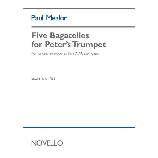 Five Bagatelles for Peters Trumpet : natural trumpet in Db/C/B and piano
