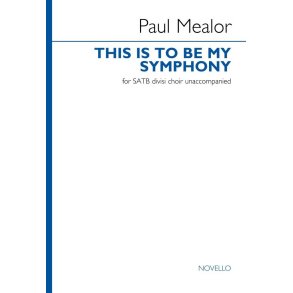 This is to be My Symphony : SATB divisi choir unaccompanied