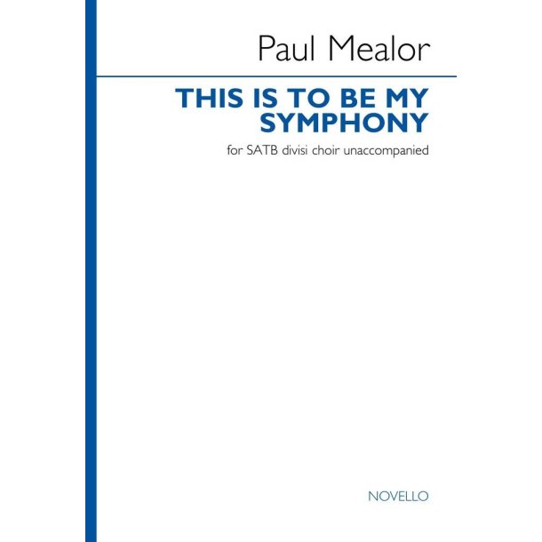 This is to be My Symphony : SATB divisi choir unaccompanied