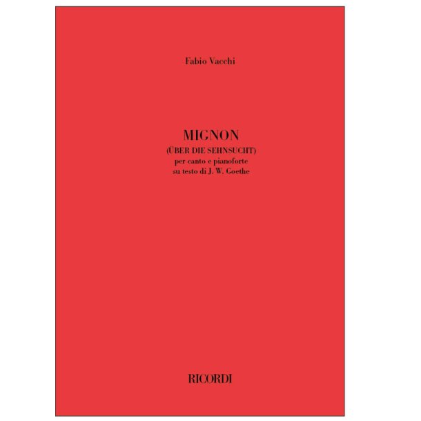 Mignon (&Uuml;ber die Sehnsucht) : per canto e pianoforte su testo di J. W. Goethe