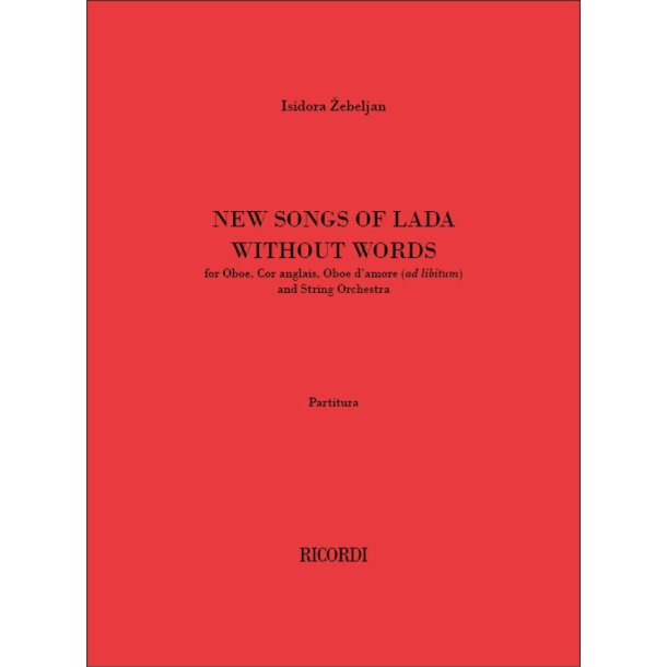 New Songs of Lada without words : for Oboe, Cor anglais, Oboe d'amore (ad libitum) and String Orchestra