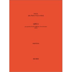 Opus : per quartetto d'archi amplificato e live electronics (2019)