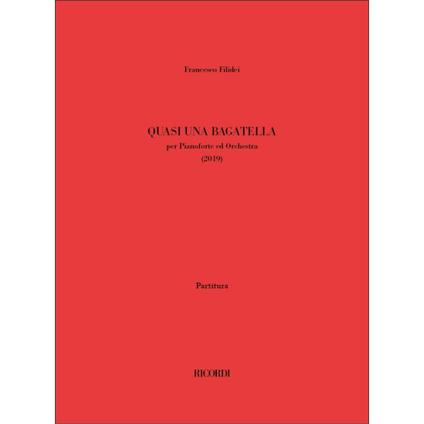 Quasi una bagatella : per Pianoforte ed Orchestra (2019)
