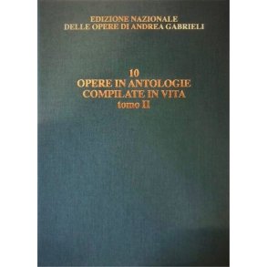 Le opere attestate in antologie compilate in vita : Vol. 10/II - Edizione critica a cura di Alessandro Borin-David Bryant (testi in italiano e inglese)