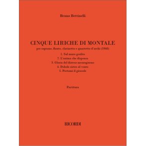 Cinque liriche di Montale : per soprano, flauto, clarinetto e quartetto d'archi (1948)
