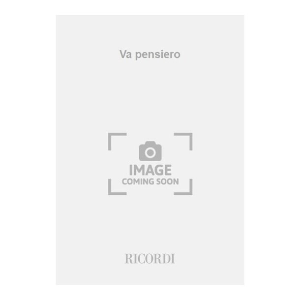 Va pensiero : from the opera Nabucco