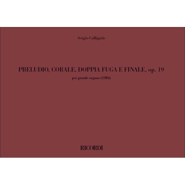 Preludio, Corale, Doppia Fuga e Finale, op. 19 : per grande organo (1984)