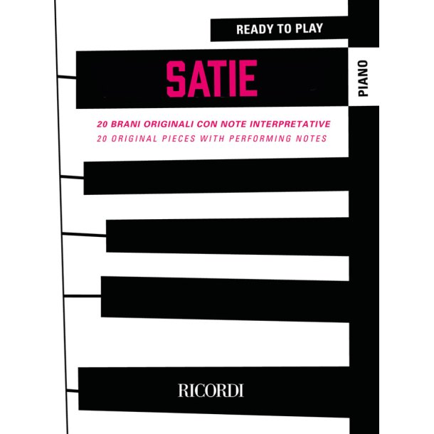 Ready To Play Satie : 20 brani originali con note interpretative | 20 original pieces with performing notes