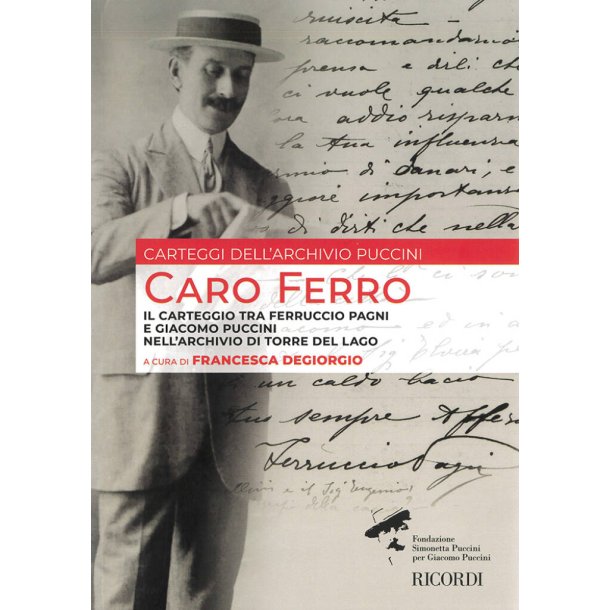 Caro Ferro : Il carteggio tra Ferruccio Pagni e Giacomo Puccini nell'Archivio di Torre del Lago a cura di Frances
