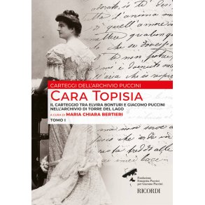 Cara Topisia - Tomo I : Il carteggio tra Elvira Bonturi e Giacomo Puccini nell'Archivio di Torre del Lago