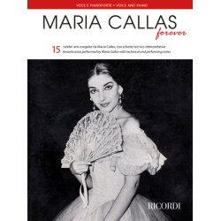 Maria Callas Forever : 15 arie con schede tecnico-interpretative | 15 arias with technical and performing notes