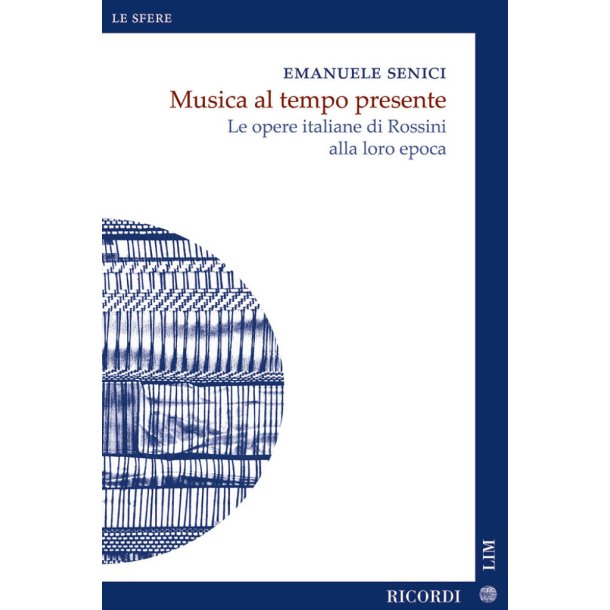 Musica al tempo presente : Le opere italiane di Rossini alla loro epoca