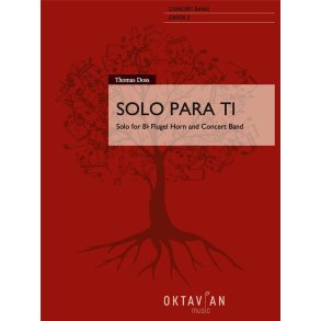 Solo Para Ti : Solo for Bb Flugel Horn and Concert Band