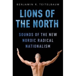 Lions of the North : Sounds of the New Nordic Radical Nationalism