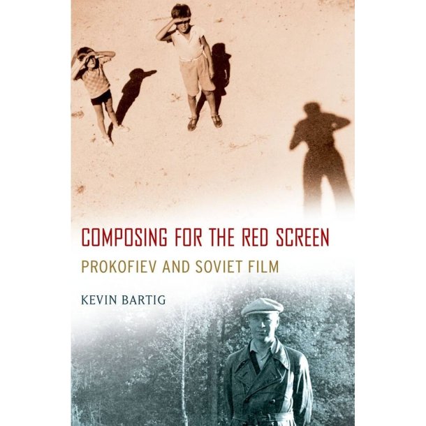 Composing for the Red Screen : Prokofiev and Soviet Film