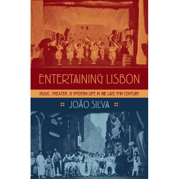 Entertaining Lisbon Music, Theater and Modern Life : in the Late 19th Century