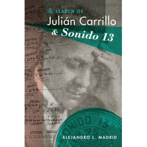 In Search of Julian Carrillo and Sonido 13