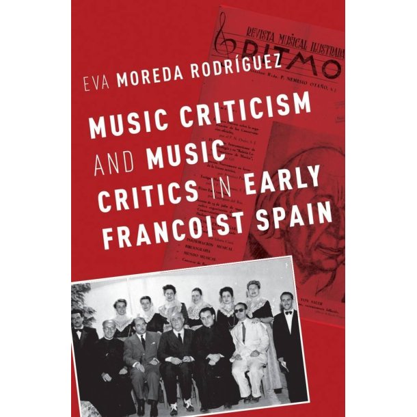 Music Criticism and Music Critics : In Early Francoist Spain