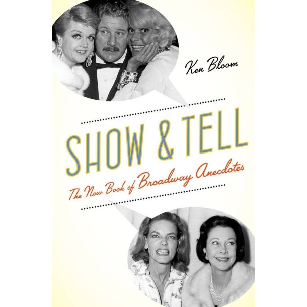 Show and Tell The New Book of Broadway Anecdotes